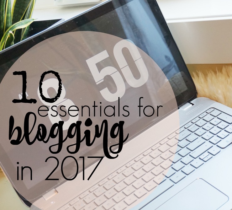 essentials for blogging in 2017