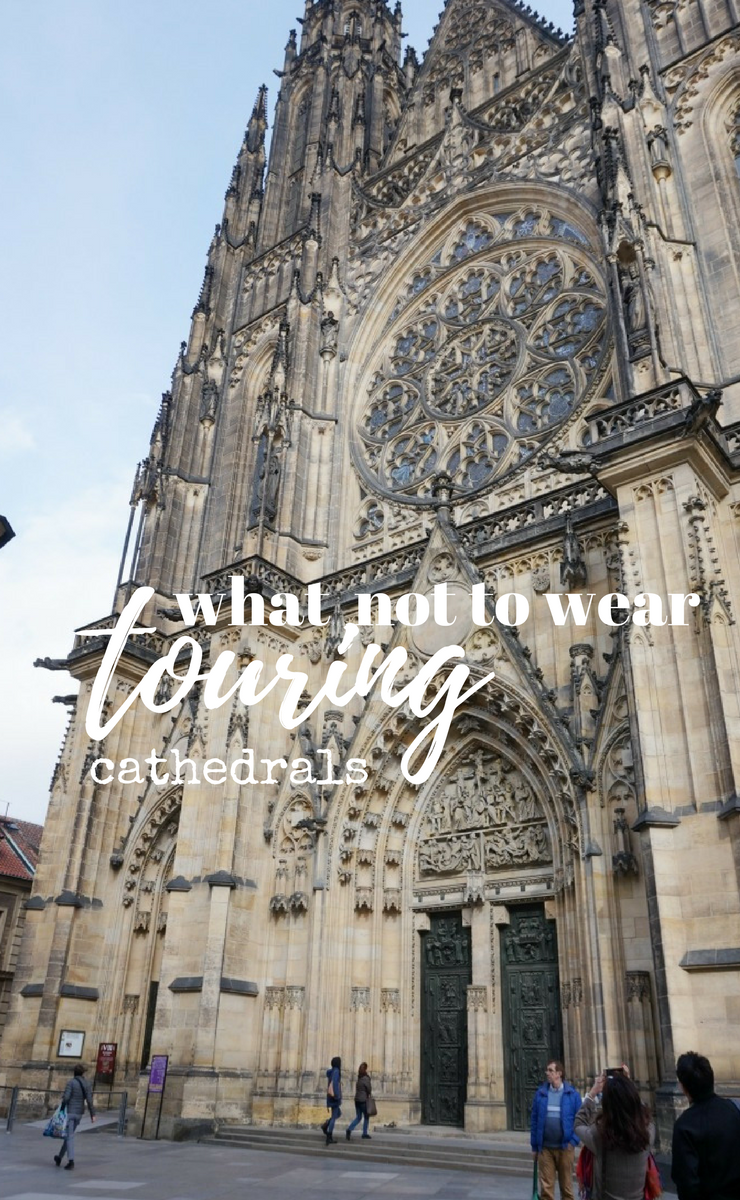 what not to wear touring cathedrals, churches in europe