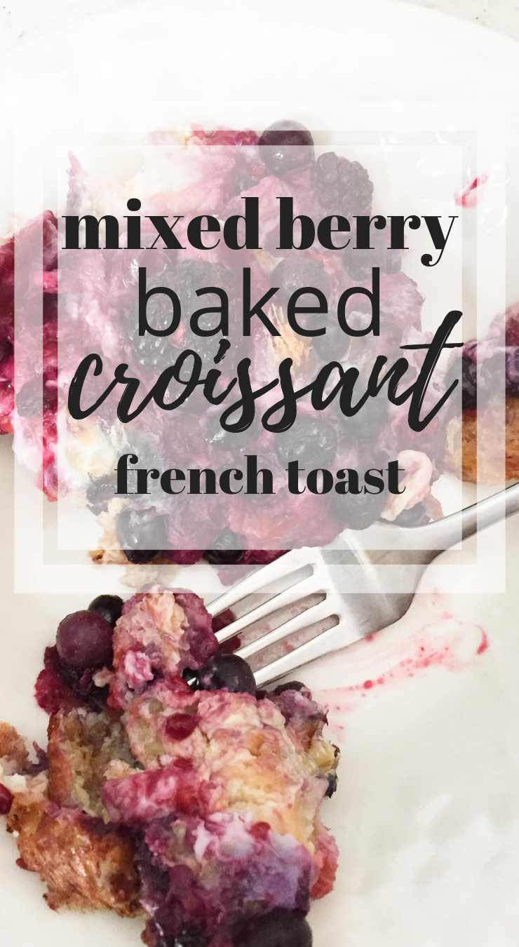 mixed berry baked croissant french toast